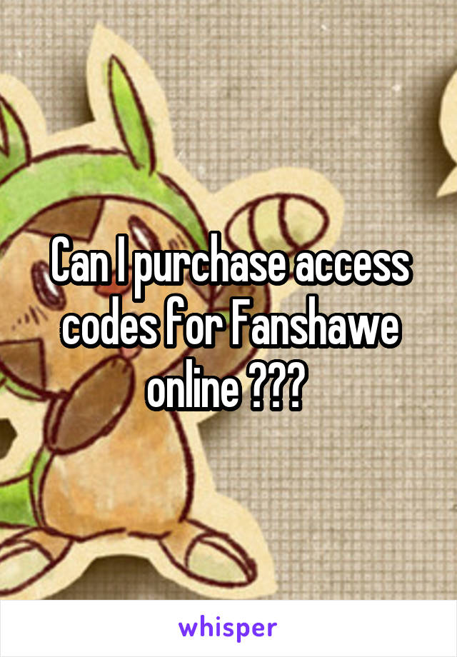 Can I purchase access codes for Fanshawe online ??? 