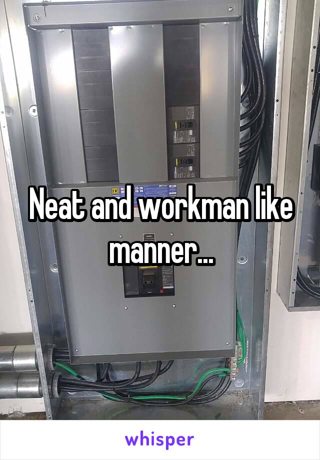 Neat and workman like manner...