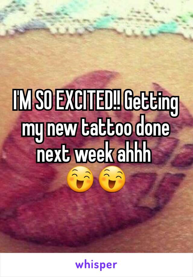 I'M SO EXCITED!! Getting my new tattoo done next week ahhh 
😄😄