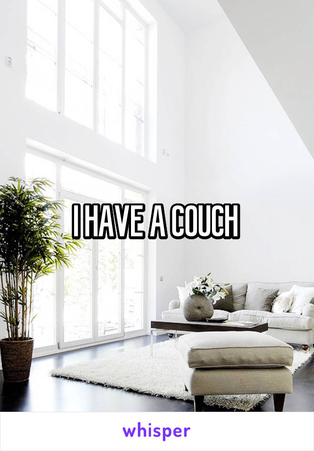 I HAVE A COUCH 