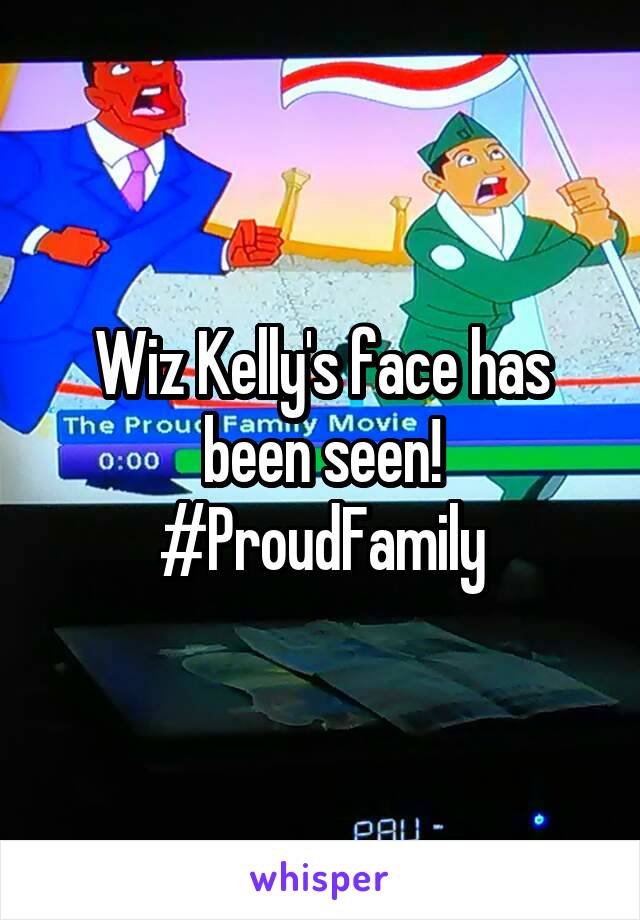 Wiz Kelly's face has been seen!
#ProudFamily