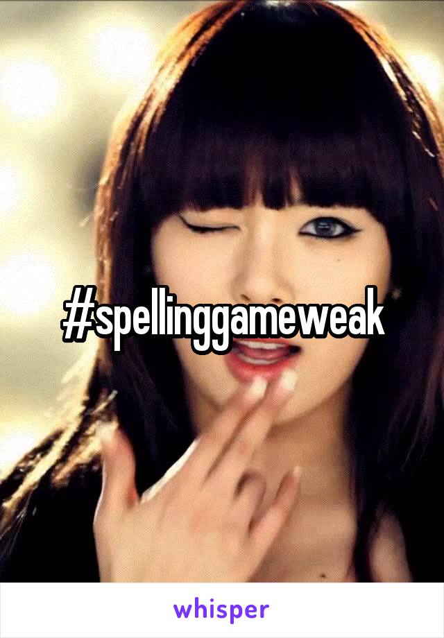 #spellinggameweak