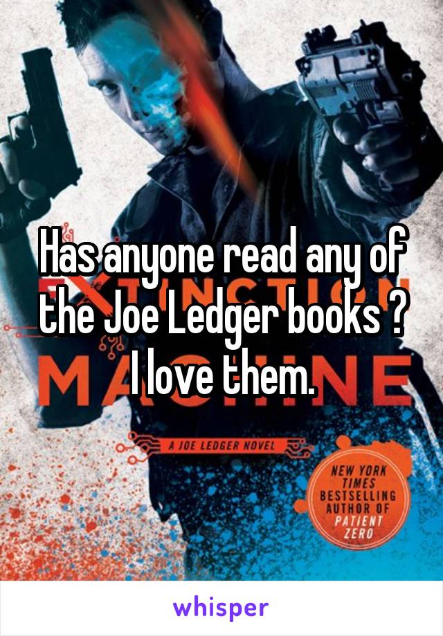 Has anyone read any of the Joe Ledger books ?
I love them.