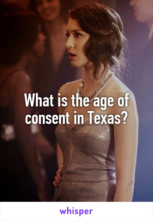 What is the age of consent in Texas?