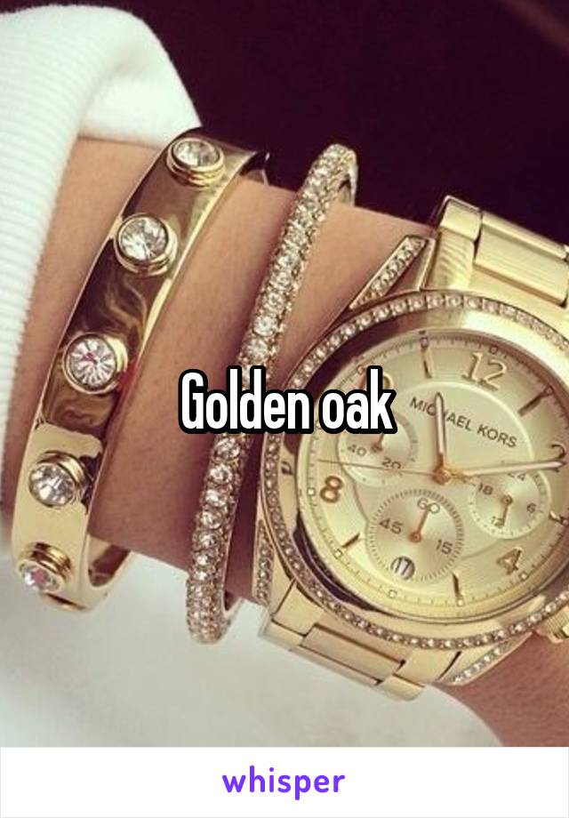 Golden oak