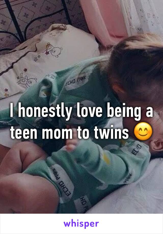 I honestly love being a teen mom to twins 😊