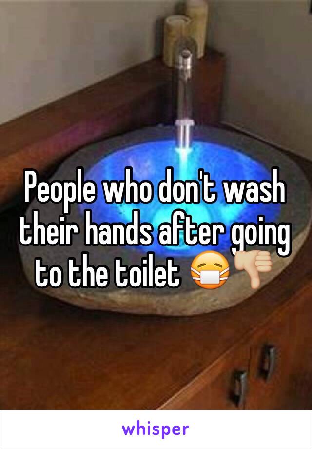 People who don't wash their hands after going to the toilet 😷👎🏼