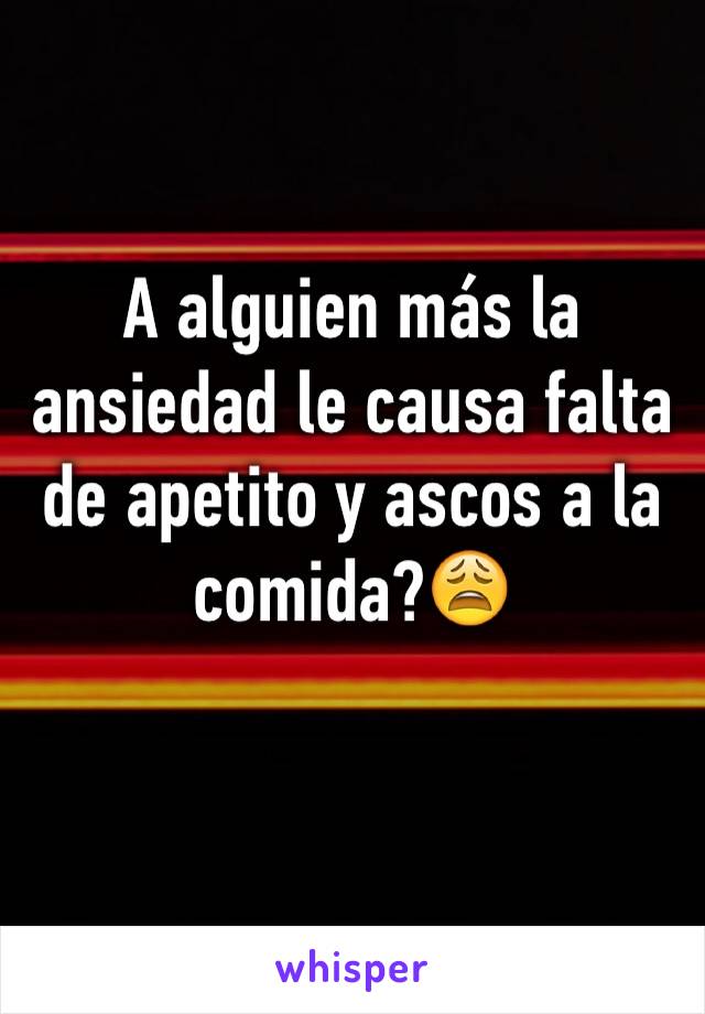 A alguien más la ansiedad le causa falta de apetito y ascos a la comida?😩 