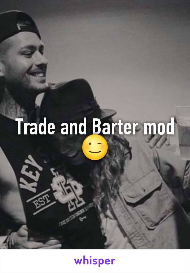 Trade and Barter mod
😉