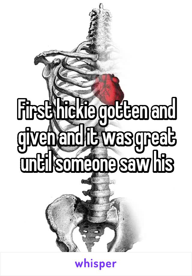 First hickie gotten and given and it was great until someone saw his