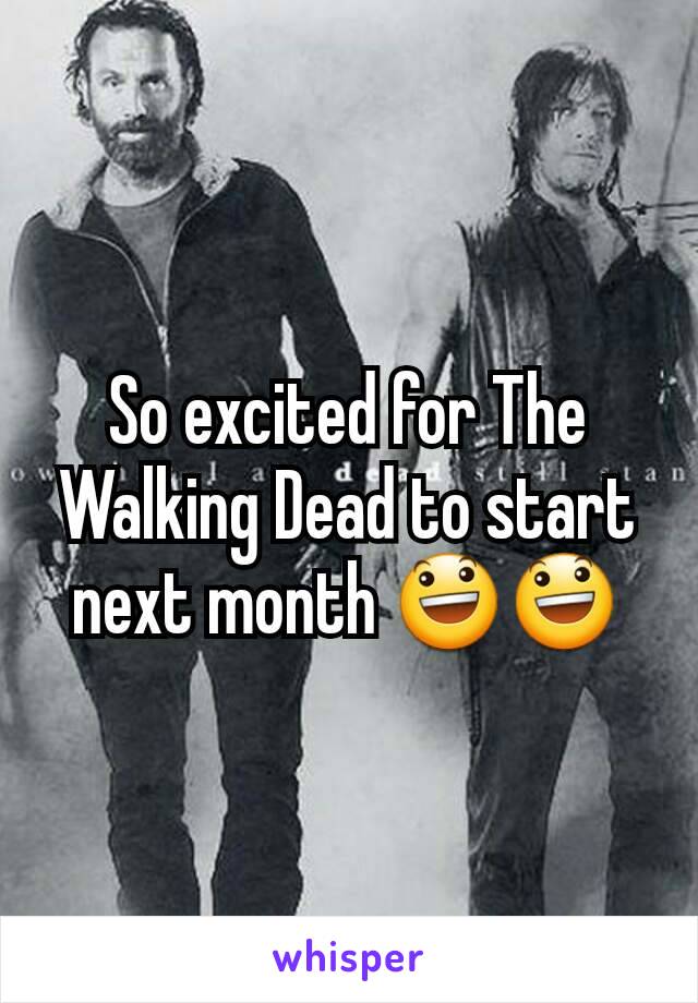 So excited for The Walking Dead to start next month 😃😃