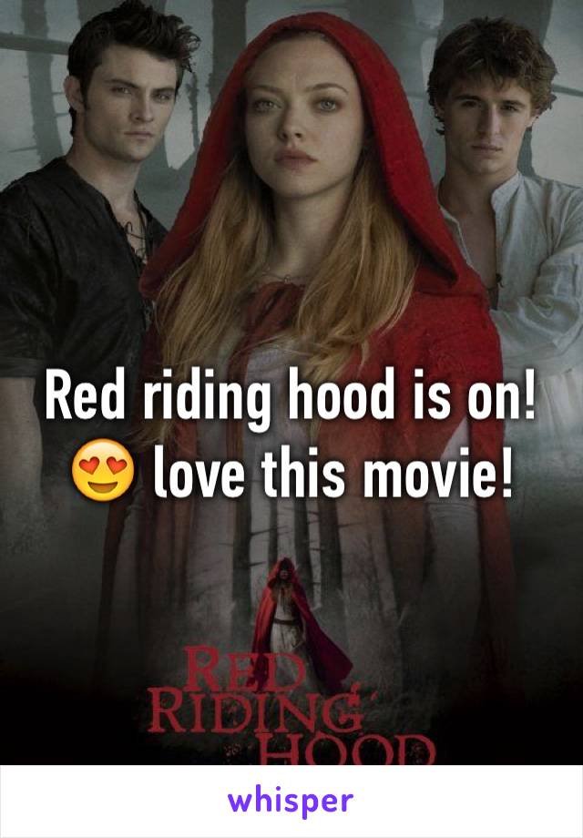 Red riding hood is on! 😍 love this movie! 