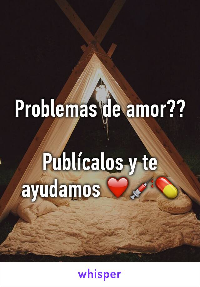 Problemas de amor?? 

Publícalos y te ayudamos ❤️💉💊