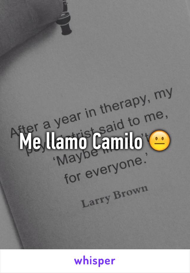 Me llamo Camilo 😐