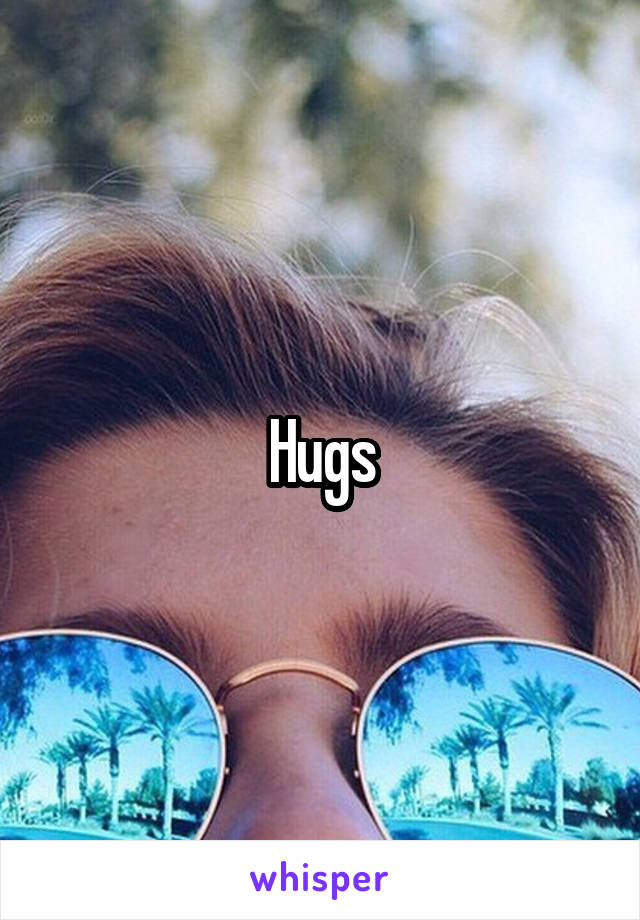 Hugs