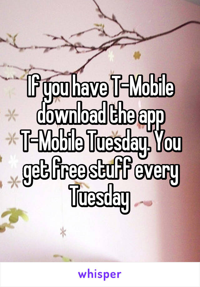 If you have T-Mobile download the app T-Mobile Tuesday. You get free stuff every Tuesday 