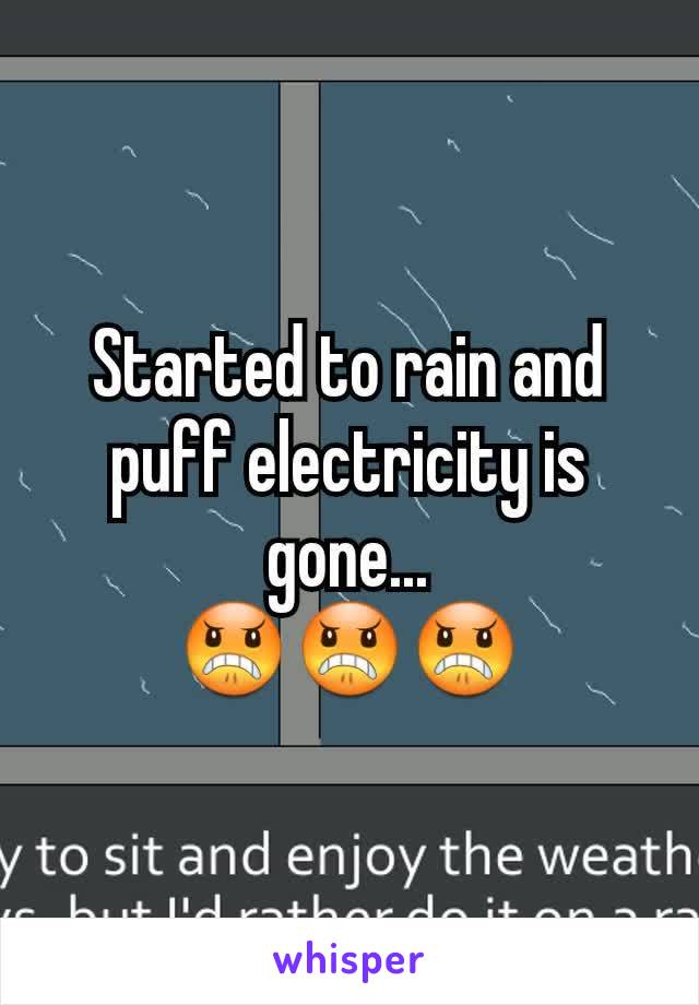 Started to rain and puff electricity is gone...
😠😠😠