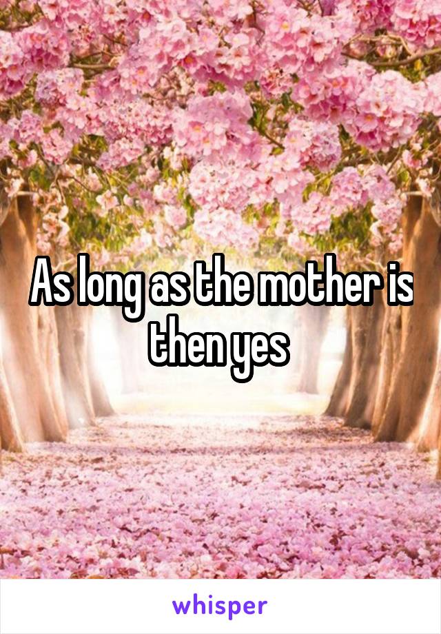 As long as the mother is then yes 