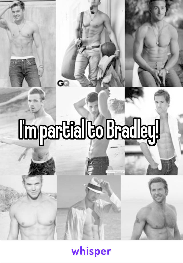 I'm partial to Bradley!  