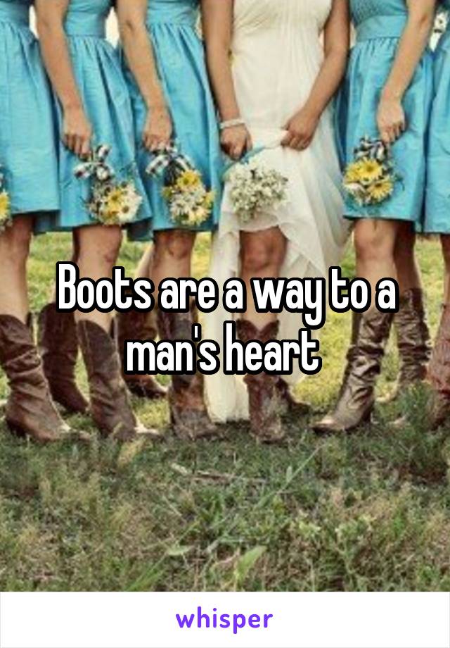 Boots are a way to a man's heart 