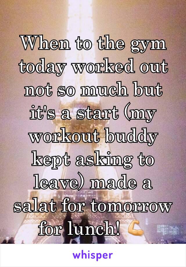 When to the gym today worked out not so much but it's a start (my workout buddy kept asking to leave) made a salat for tomorrow for lunch! 💪