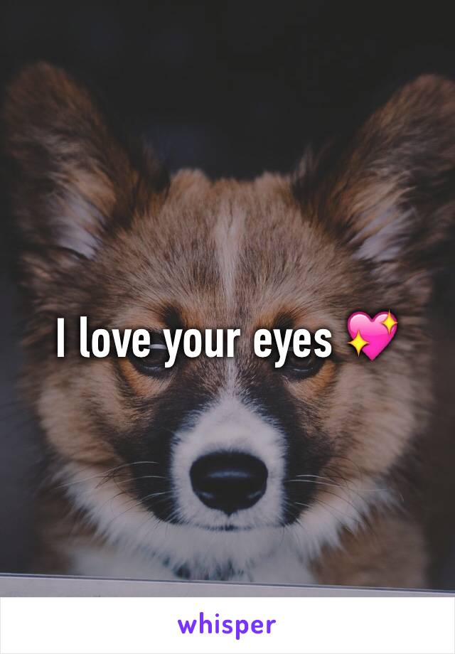 I love your eyes 💖