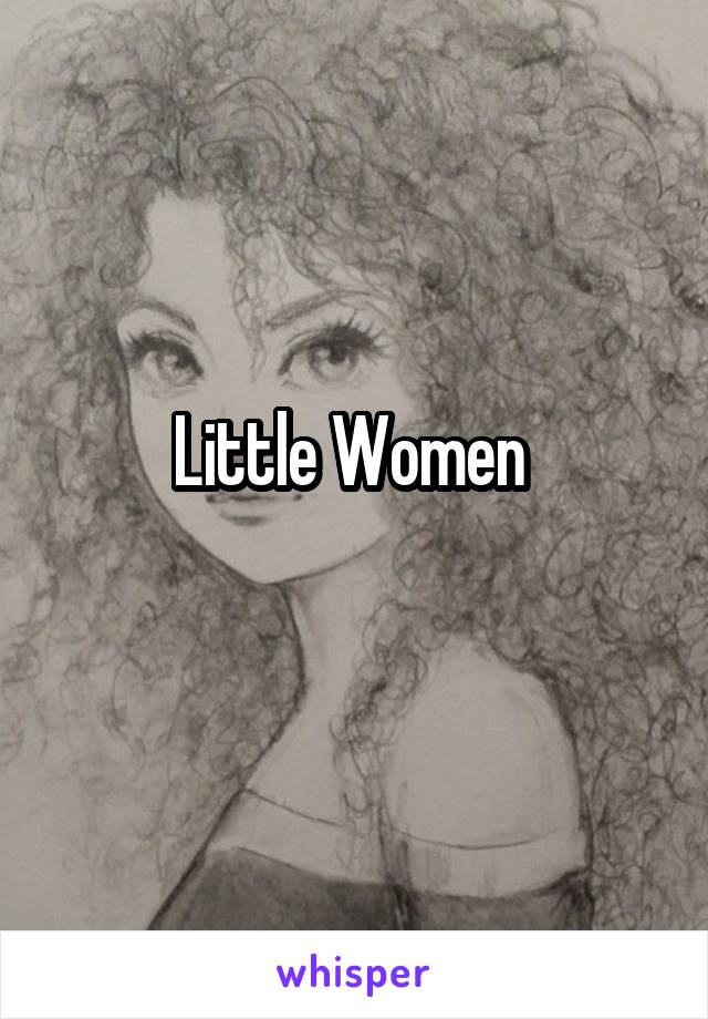 Little Women 
