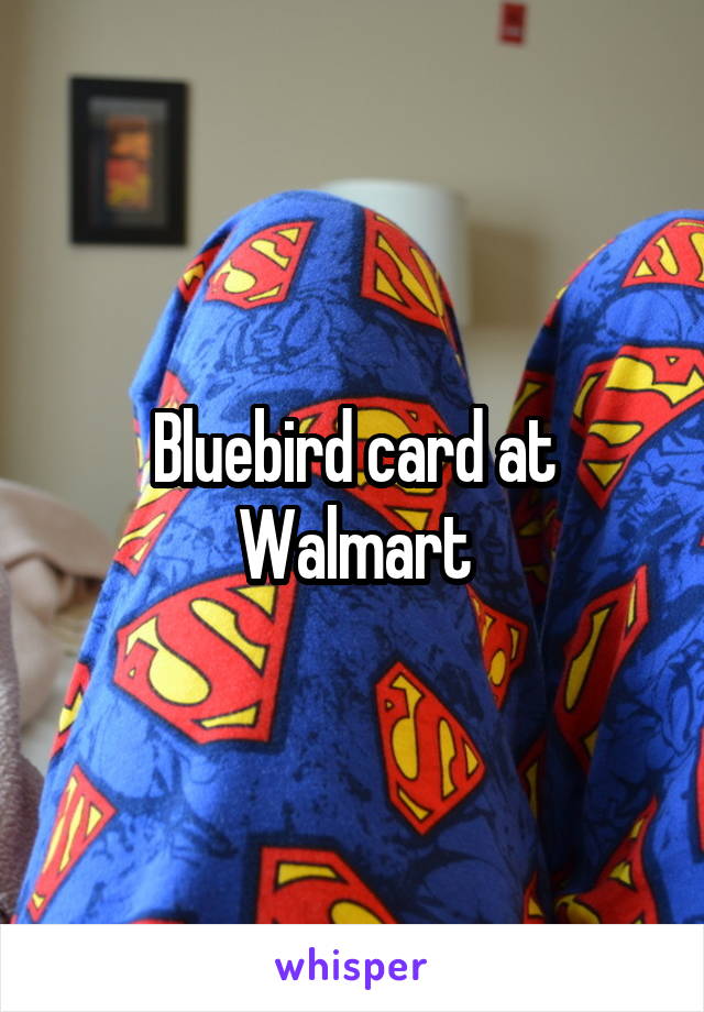 Bluebird card at Walmart