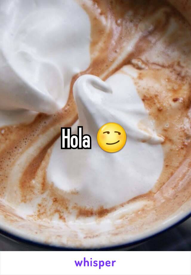 Hola 😏