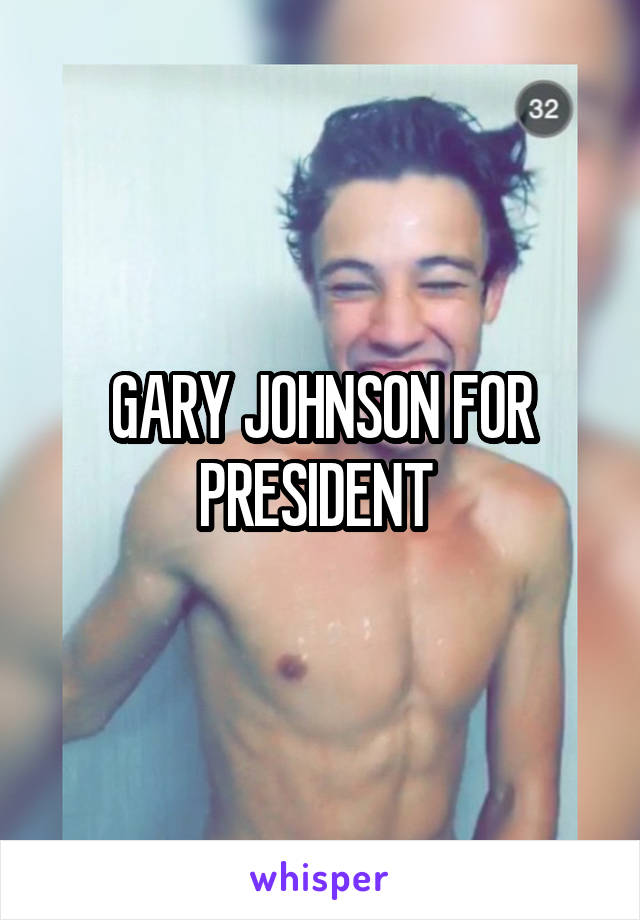 GARY JOHNSON FOR PRESIDENT 