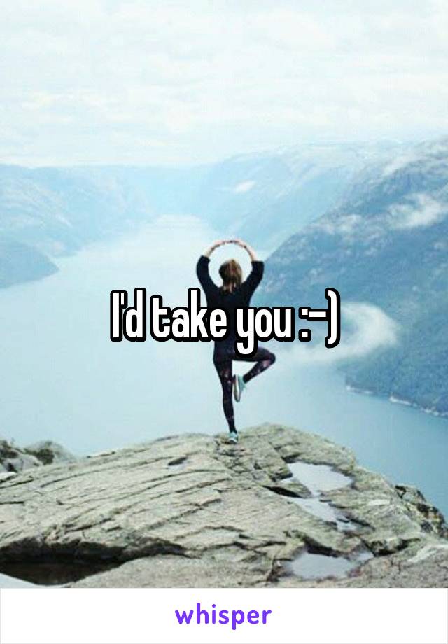 I'd take you :-)