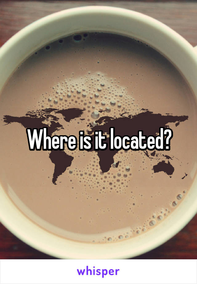 Where is it located?