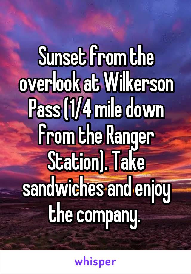 Sunset from the overlook at Wilkerson Pass (1/4 mile down from the Ranger Station). Take sandwiches and enjoy the company. 