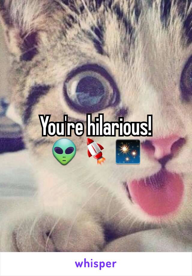 You're hilarious!
👽🚀✨