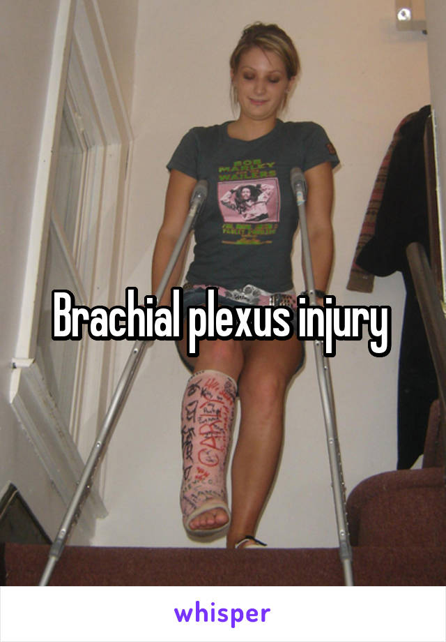 Brachial plexus injury 