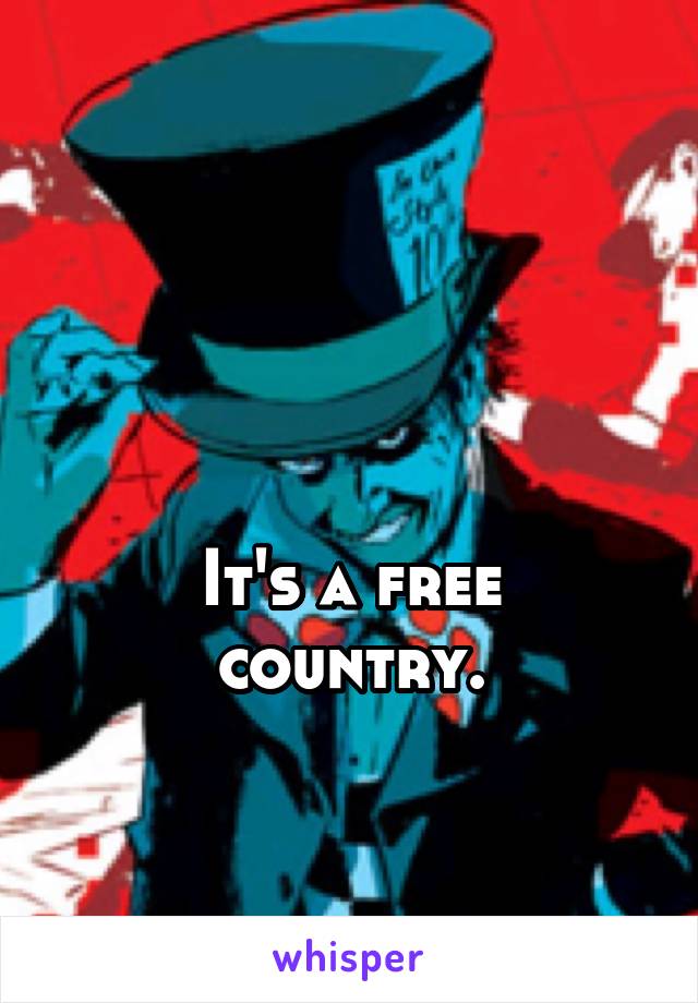 


It's a free country.