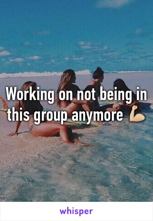 Working on not being in this group anymore 💪🏼