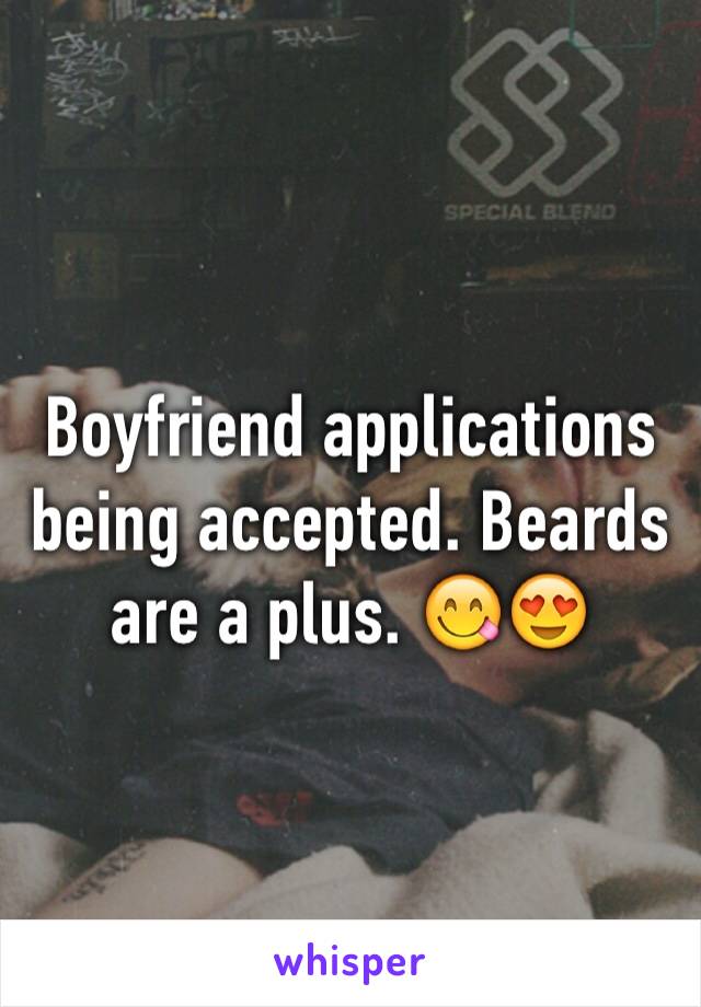 Boyfriend applications being accepted. Beards are a plus. 😋😍