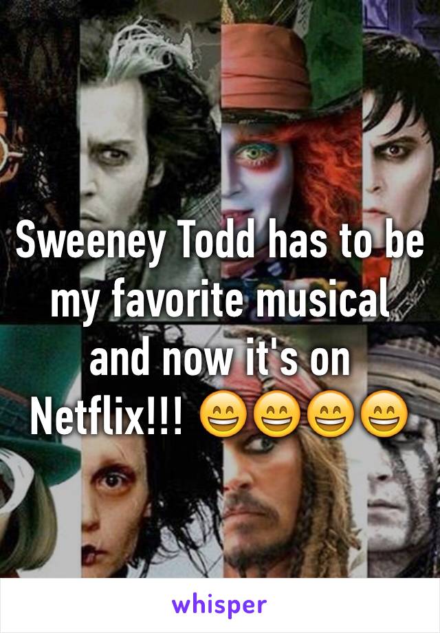 Sweeney Todd has to be my favorite musical and now it's on Netflix!!! 😄😄😄😄