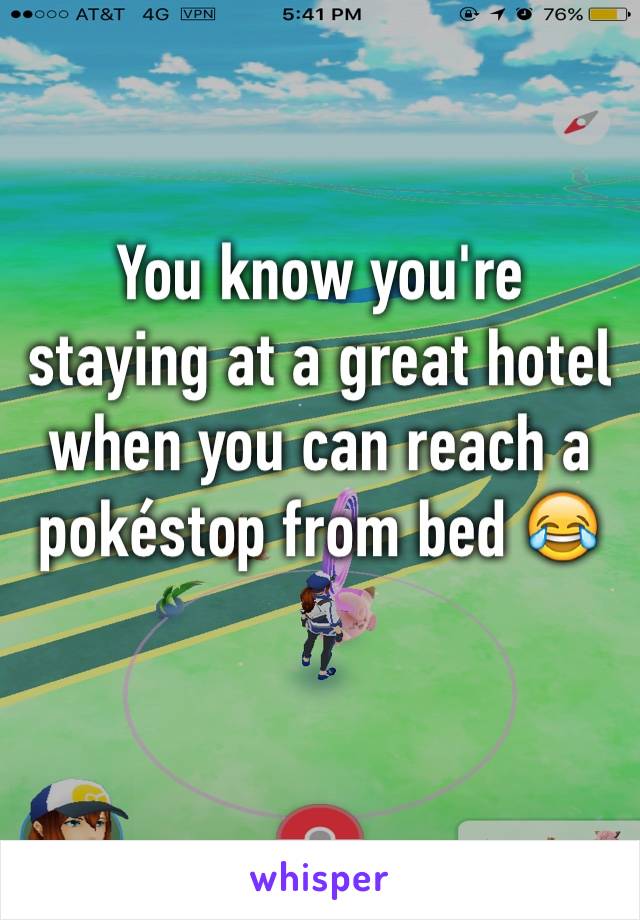 You know you're staying at a great hotel when you can reach a pokéstop from bed 😂