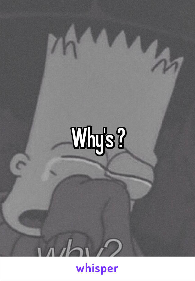 Why's ?