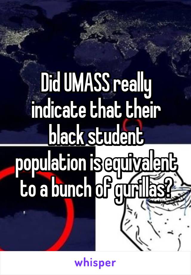 Did UMASS really indicate that their black student population is equivalent to a bunch of gurillas?