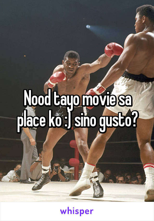 Nood tayo movie sa place ko :) sino gusto?