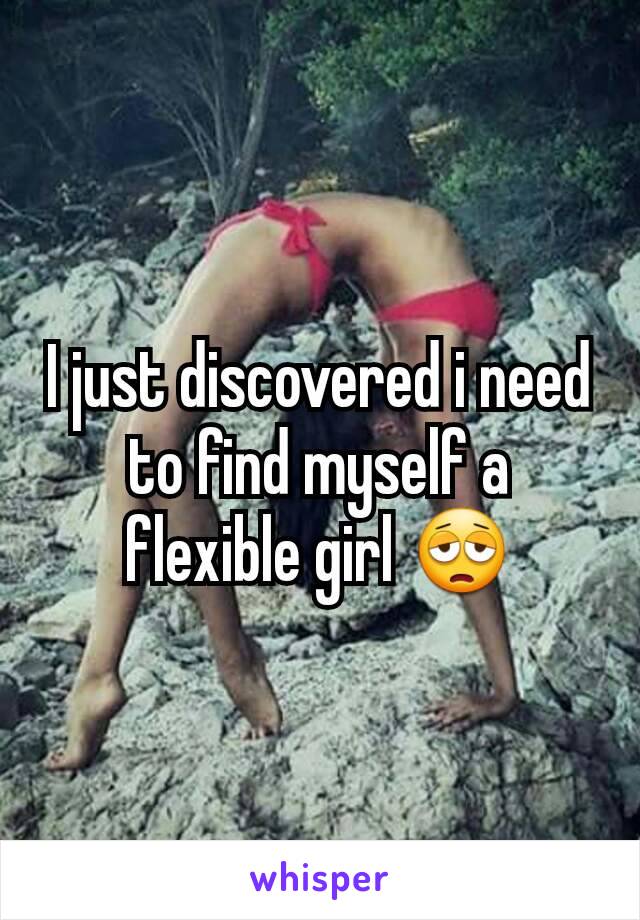 I just discovered i need to find myself a flexible girl 😩