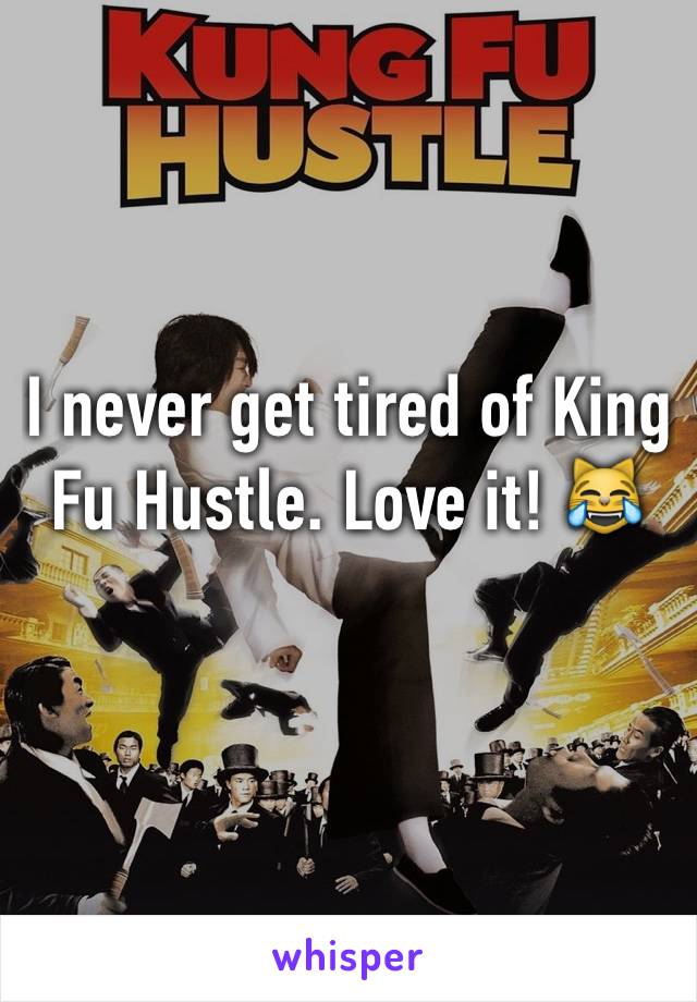 I never get tired of King Fu Hustle. Love it! 😹