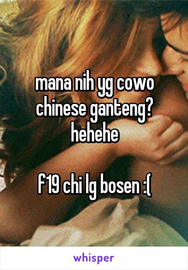 mana nih yg cowo chinese ganteng? hehehe

f19 chi lg bosen :(