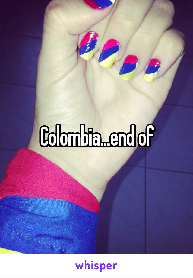 Colombia...end of