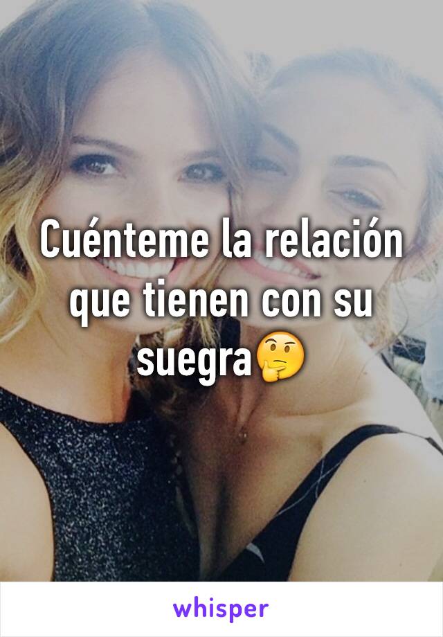 Cuénteme la relación que tienen con su suegra🤔