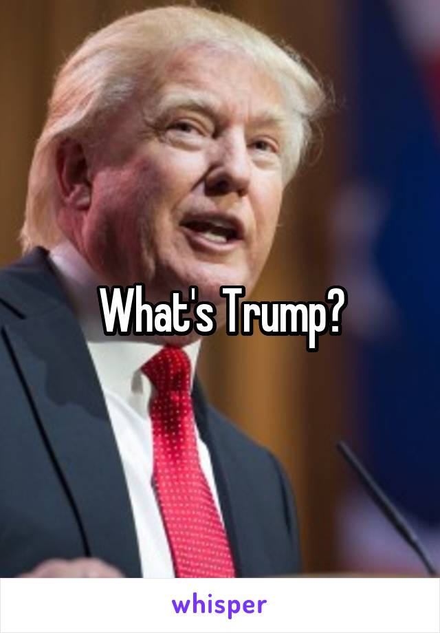 What's Trump?