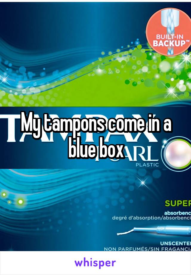 My tampons come in a blue box